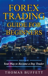 Forex Trading Guide for Beginners - Thomas Buffett