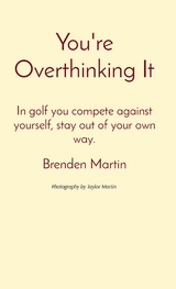 You're Overthinking It - Brenden Martin