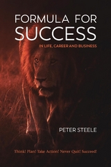 Formula for Success in Life, Career and Business - Peter Steele