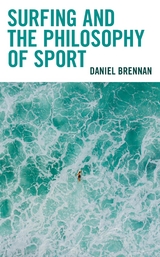 Surfing and the Philosophy of Sport -  Daniel Brennan