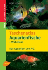 Taschenatlas Aquarienfische und Wirbellose - Claus Schaefer