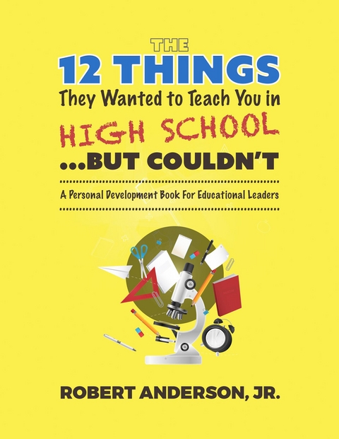 The 12 Things They Wanted To Teach You in High School...But Couldn't - Jr. Robert Anderson