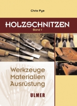 Holzschnitzen - Werkzeuge, Materialien, Ausrüstung - Chris Pye