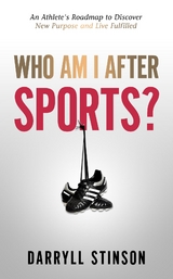 Who Am I After Sports? - Darryll Stinson