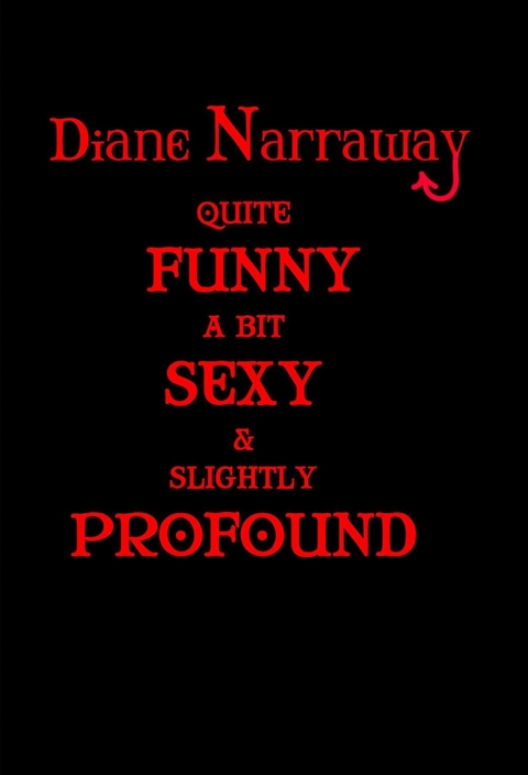 Quite Funny, A Bit Sexy & Slightly Profound - Diane Narraway