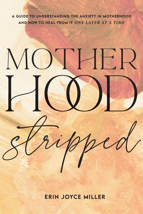 Motherhood Stripped -  Erin Joyce Miller