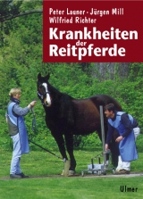 Krankheiten der Reitpferde - Peter Launer, Jürgen Mill, Wilfried Richter