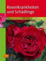 Rosenkrankheiten und Schädlinge - Dietrich Woessner