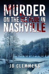 Murder on the Ice Floe in Nashville -  JB Clemmens