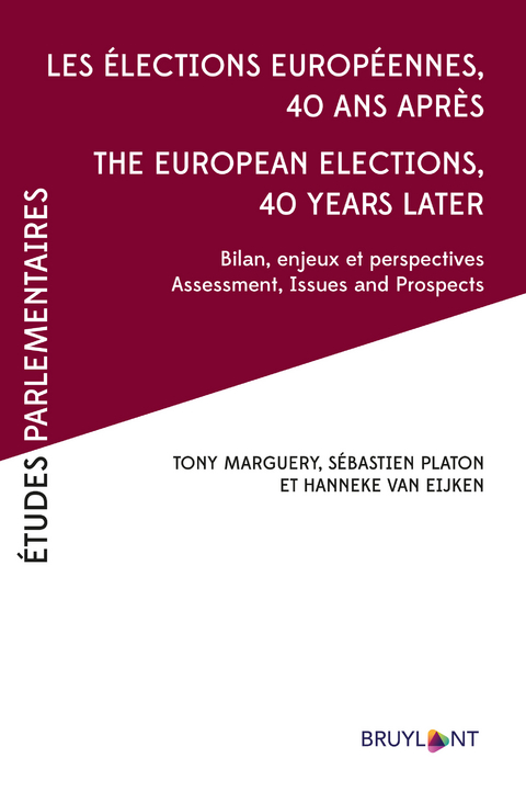 Les élections européennes 40 ans après – The European Elections, 40 years later - Tony Marguery, Sébastien Platon, Hanneke van Eijken