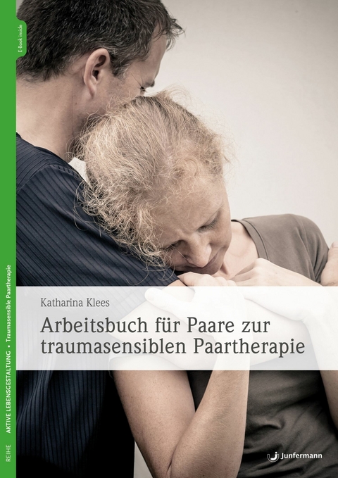 Arbeitsbuch für Paare zur traumasensiblen Paartherapie - Katharina Klees