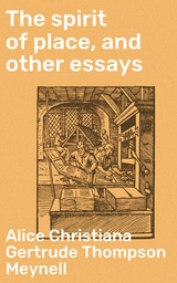 The spirit of place, and other essays - Alice Christiana Gertrude Thompson Meynell