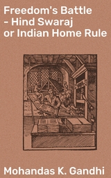 Freedom's Battle - Hind Swaraj or Indian Home Rule - Mohandas K. Gandhi