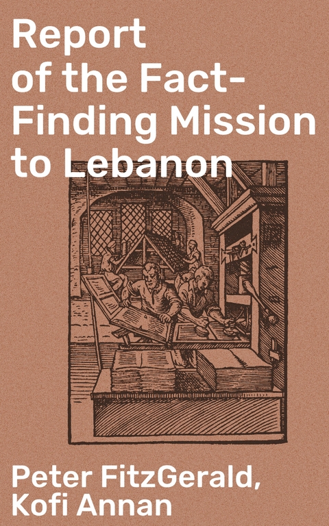 Report of the Fact-Finding Mission to Lebanon - Peter Fitzgerald, Kofi Annan