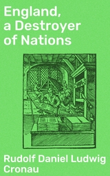 England, a Destroyer of Nations - Rudolf Daniel Ludwig Cronau