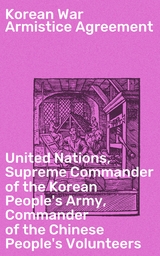 Korean War Armistice Agreement - United Nations,  Supreme Commander of the Korean People's Army,  Commander of the Chinese People's Volunteers