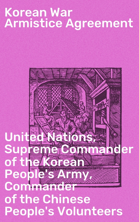 Korean War Armistice Agreement - United Nations,  Supreme Commander of the Korean People's Army,  Commander of the Chinese People's Volunteers