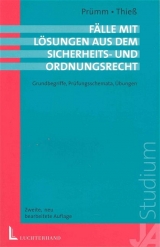 Fälle mit Lösungen zum allgemeinen Sicherheits- und Ordnungsrecht - Hans P Prümm, Uwe Thiess