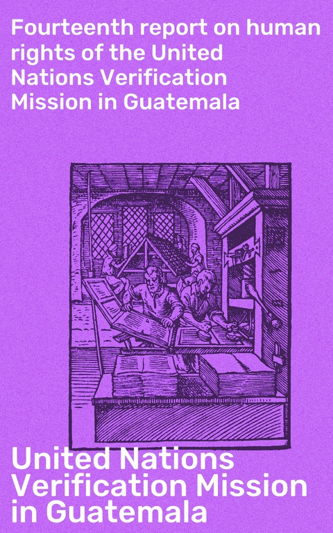 Fourteenth report on human rights of the United Nations Verification Mission in Guatemala - United Nations Verification Mission in Guatemala