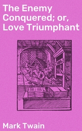 The Enemy Conquered; or, Love Triumphant - Mark Twain