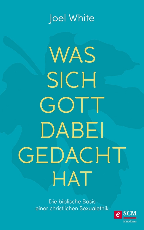 Was sich Gott dabei gedacht hat - Joel White