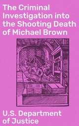 The Criminal Investigation into the Shooting Death of Michael Brown - U.S. Department of Justice