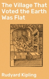 The Village That Voted the Earth Was Flat - Rudyard Kipling