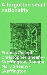 A forgotten small nationality - Francis Joseph Christopher Sheehy-Skeffington, Joanna Mary Sheehy-Skeffington