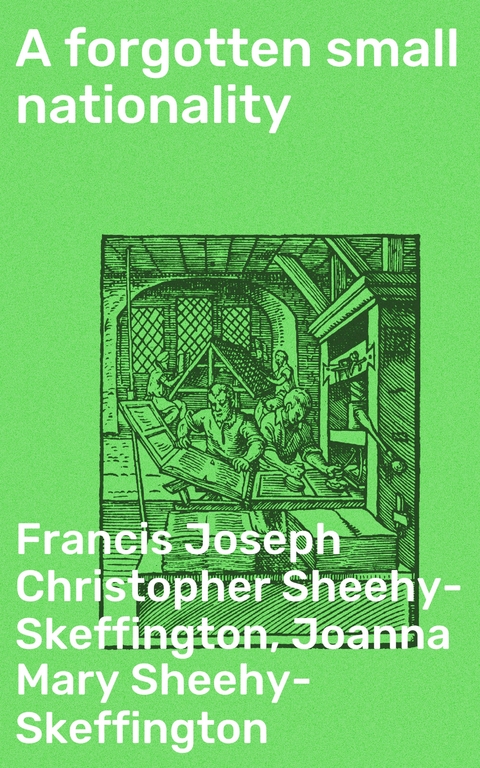 A forgotten small nationality - Francis Joseph Christopher Sheehy-Skeffington, Joanna Mary Sheehy-Skeffington