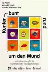 Kunterbunt rund um den Mund - Iris Adams, Veronika Struck, Monika Tillmanns-Karus