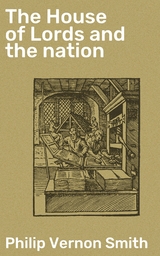 The House of Lords and the nation - Philip Vernon Smith