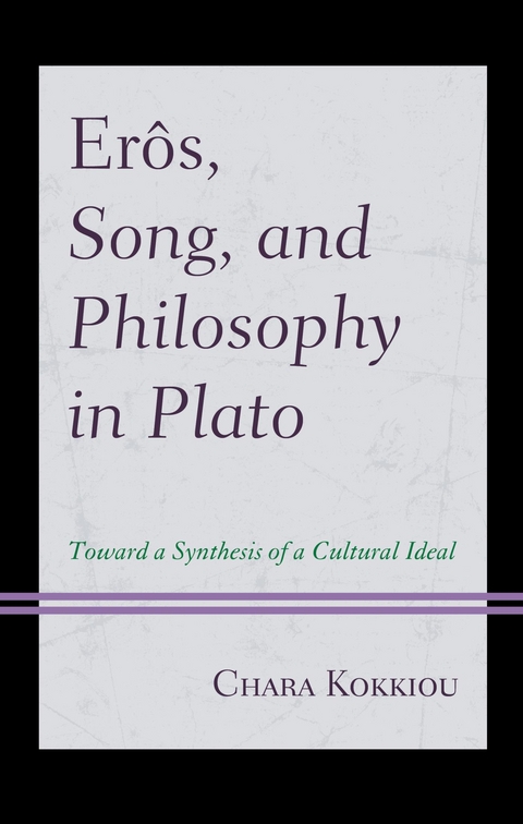 Eros, Song, and Philosophy in Plato -  Chara Kokkiou