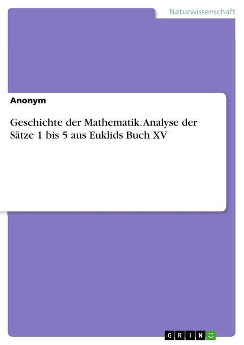 Geschichte der Mathematik. Analyse der Sätze 1 bis 5 aus Euklids Buch XV