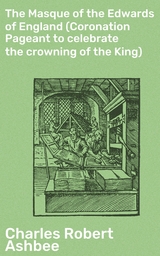 The Masque of the Edwards of England (Coronation Pageant to celebrate the crowning of the King) - Charles Robert Ashbee