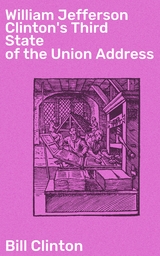 William Jefferson Clinton's Third State of the Union Address - Bill Clinton