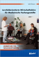 Lernfeldorientierte Wirtschaftslehre für Medizinische Fachangestellte - Leib, Wolfgang; Ecksturm, Hartmut