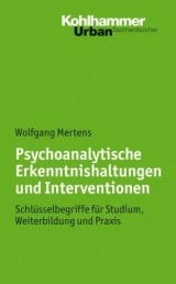 Psychoanalytische Erkenntnishaltungen und Interventionen - Wolfgang Mertens