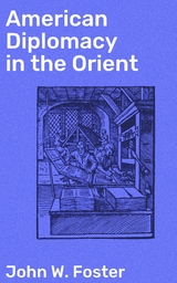 American Diplomacy in the Orient - John W. Foster