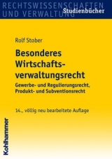 Besonderes Wirtschaftsverwaltungsrecht - Rolf Stober