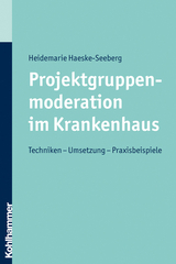 Projektgruppenmoderation im Krankenhaus - Heidemarie Haeske-Seeberg