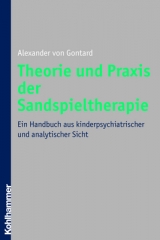 Theorie und Praxis der Sandspieltherapie - Alexander von Gontard