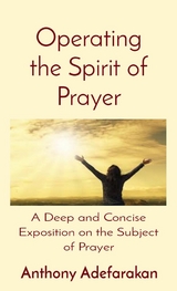 Operating the Spirit of Prayer - Anthony Adefarakan