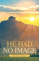 He Had No Image - Dianne Vargas