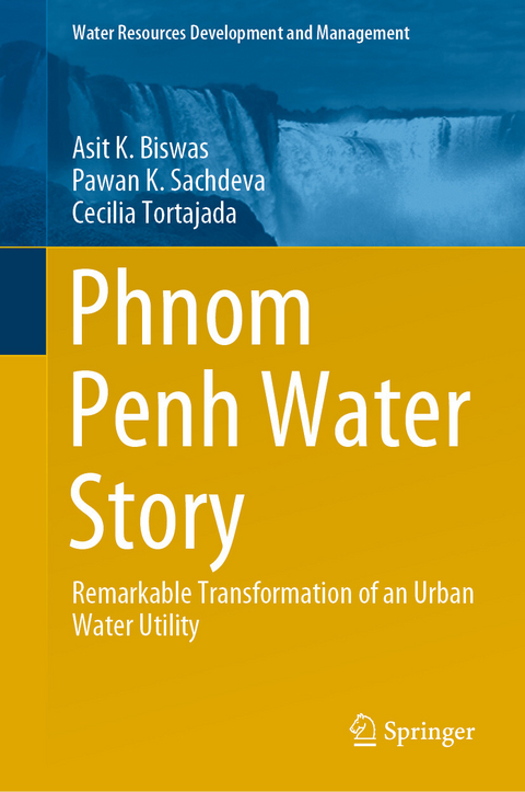 Phnom Penh Water Story - Asit K. Biswas, Pawan K. Sachdeva, Cecilia Tortajada