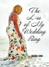 The Loss of My Wedding Ring - Raquel King