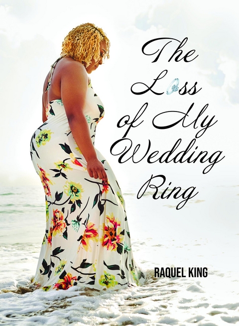 The Loss of My Wedding Ring - Raquel King