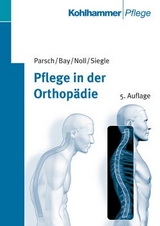 Pflege in der Orthopädie - Klausdieter Parsch, Annette Bay, Ludwig Noll, Anja Siegle