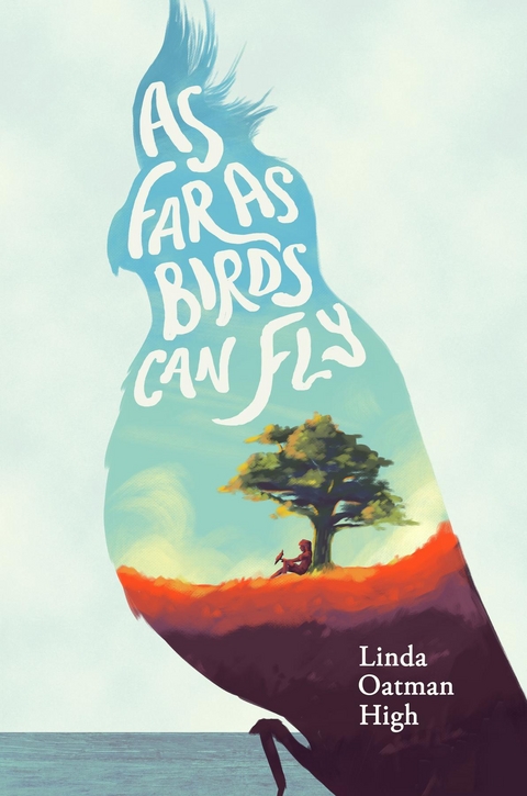 As Far as Birds Can Fly -  Linda Oatman High