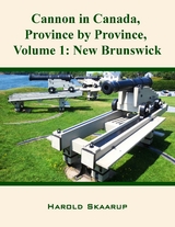 Cannon in Canada, Province by Province, Volume 1 -  Harold Skaarup