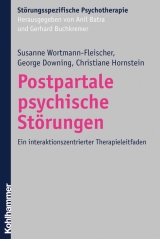 Postpartale psychische Störungen - Susanne Wortmann-Fleischer, George Downing, Christiane Hornstein